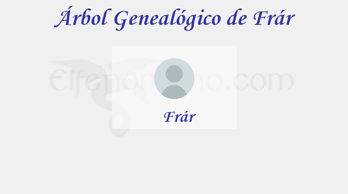 Árbol Genealógico de Frár - Fenopaedia: la enciclopedia Tolkien de Elfenomeno.com