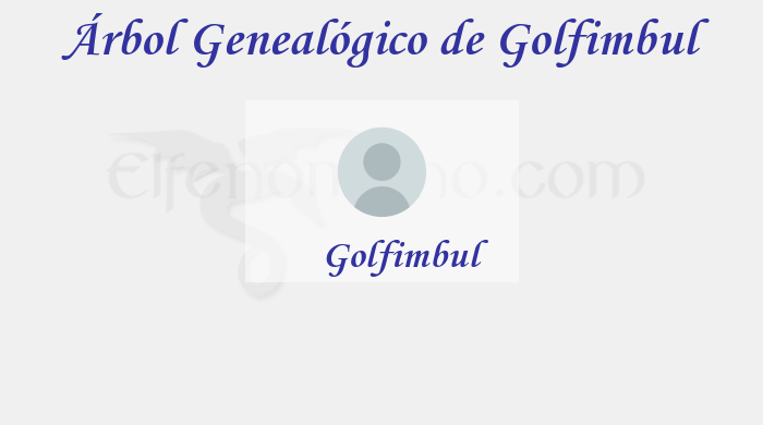 Árbol Genealógico de Golfimbul - Fenopaedia: la enciclopedia Tolkien de Elfenomeno.com