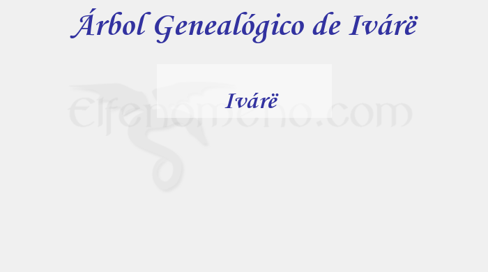 Árbol Genealógico de Ivárë - Fenopaedia: la enciclopedia Tolkien de Elfenomeno.com