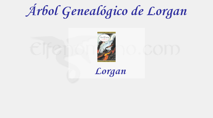 Árbol Genealógico de Lorgan - Fenopaedia: la enciclopedia Tolkien de Elfenomeno.com