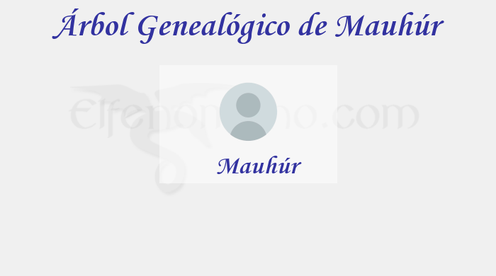 Árbol Genealógico de Mauhúr – Fenopaedia: la enciclopedia Tolkien de Elfenomeno.com