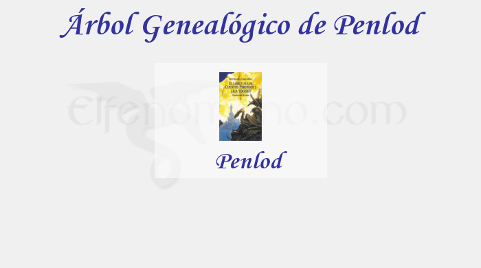 Árbol Genealógico de Penlod – Fenopaedia: la enciclopedia Tolkien de Elfenomeno.com
