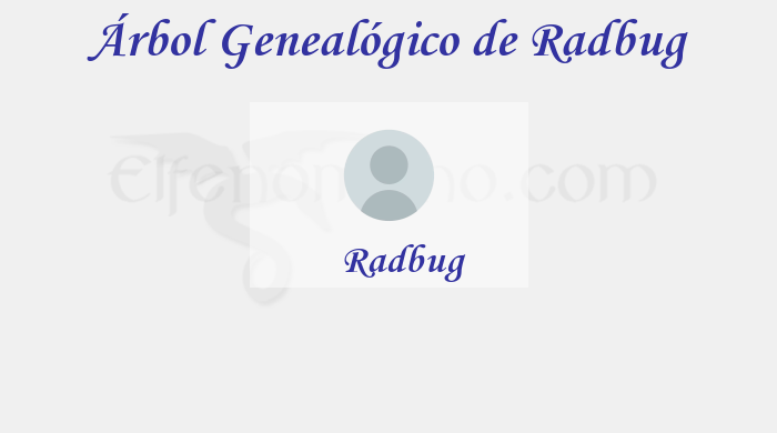 Árbol Genealógico de Radbug - Fenopaedia: la enciclopedia Tolkien de Elfenomeno.com
