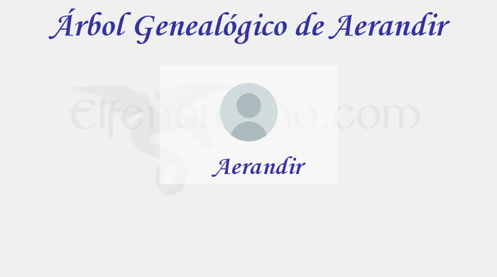Árbol Genealógico de Aerandir - Fenopaedia: la enciclopedia Tolkien de Elfenomeno.com