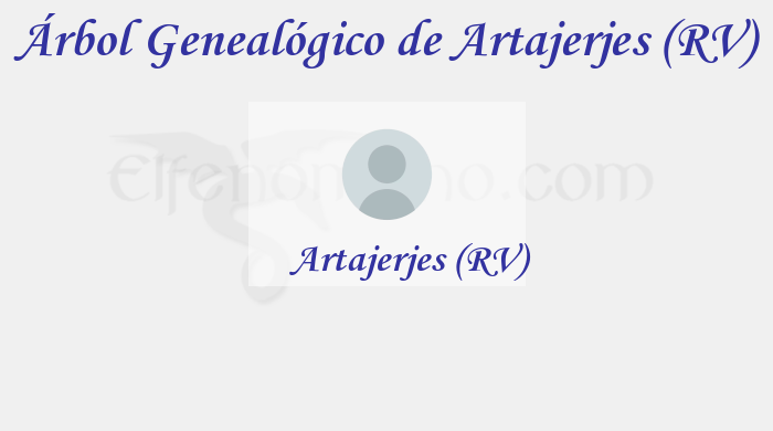 Árbol Genealógico de Artajerjes (RV) – Fenopaedia: la enciclopedia Tolkien de Elfenomeno.com