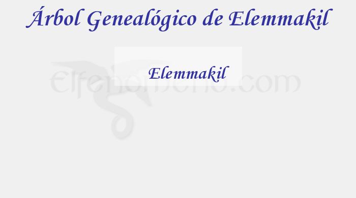 Árbol Genealógico de Elemmakil - Fenopaedia: la enciclopedia Tolkien de Elfenomeno.com