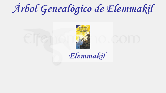 Árbol Genealógico de Elemmakil - Fenopaedia: la enciclopedia Tolkien de Elfenomeno.com